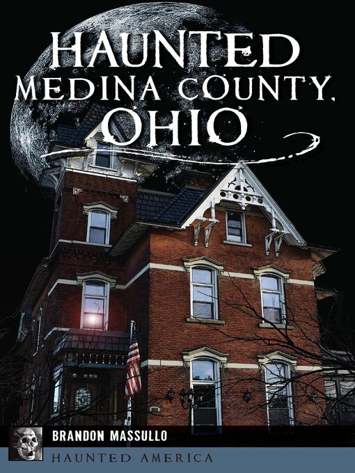 Title details for Haunted Medina County, Ohio by Brandon Massullo - Available